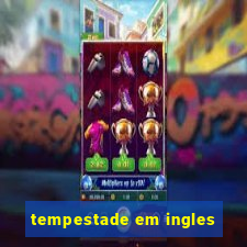 tempestade em ingles