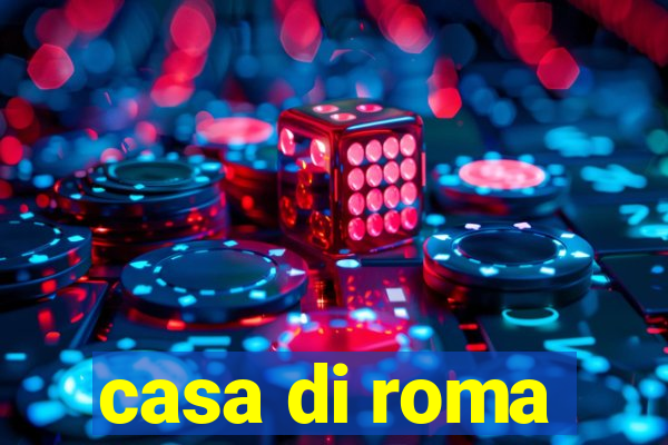 casa di roma