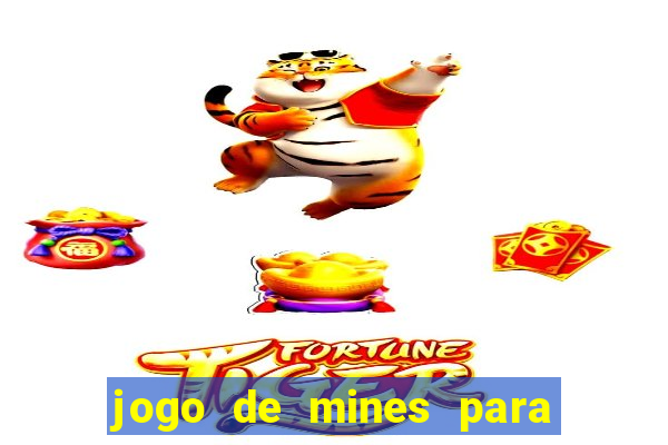 jogo de mines para ganhar dinheiro