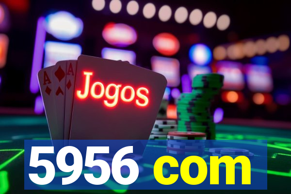 5956 com