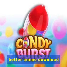 better anime download