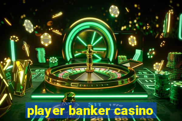 player banker casino