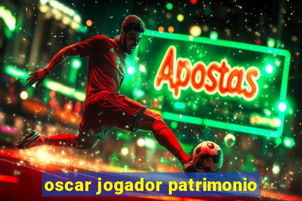 oscar jogador patrimonio