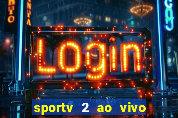 sportv 2 ao vivo mega canais