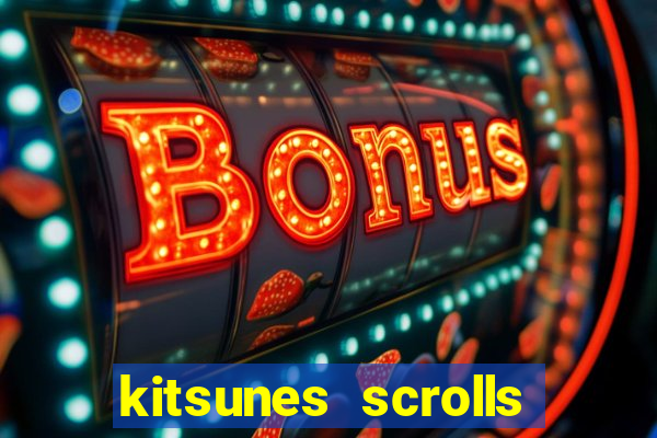 kitsunes scrolls expanded edition slot free play