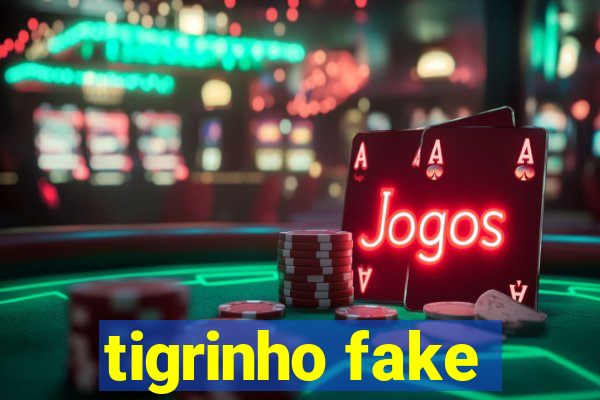 tigrinho fake