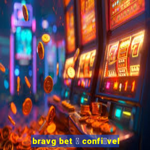 bravg bet 茅 confi谩vel