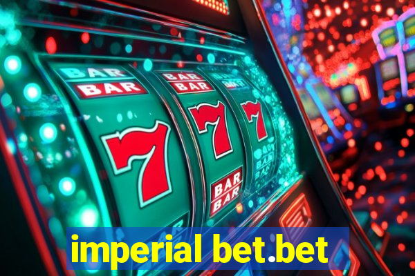 imperial bet.bet