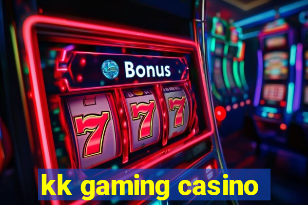 kk gaming casino