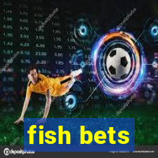 fish bets