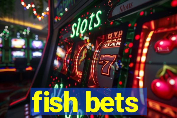 fish bets