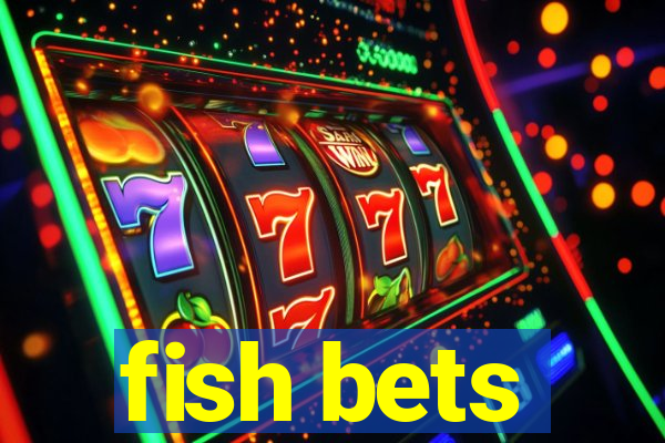 fish bets