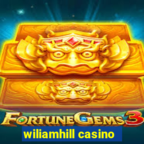 wiliamhill casino