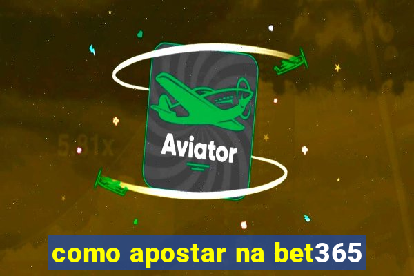 como apostar na bet365