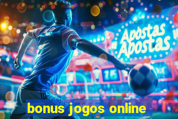 bonus jogos online