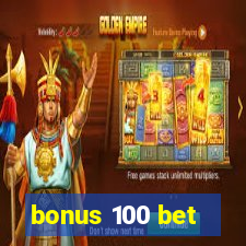 bonus 100 bet