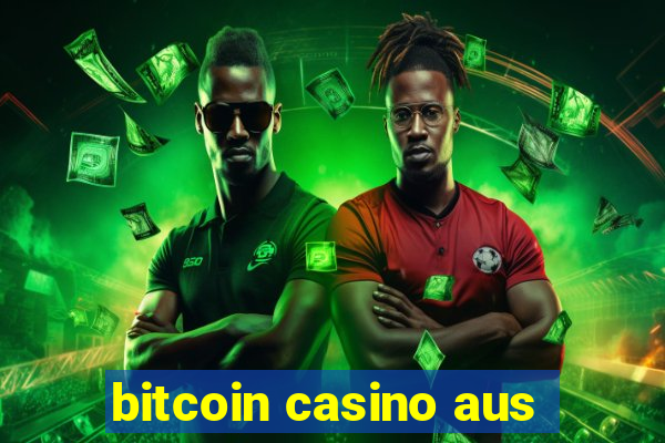 bitcoin casino aus