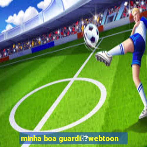 minha boa guardi鑼?webtoon