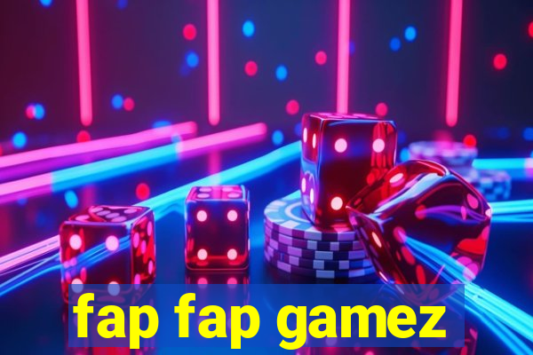 fap fap gamez