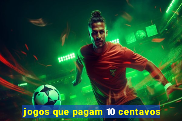 jogos que pagam 10 centavos