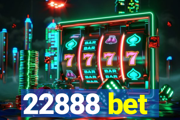 22888 bet