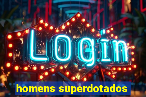 homens superdotados