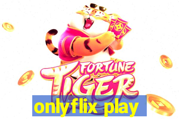 onlyflix play