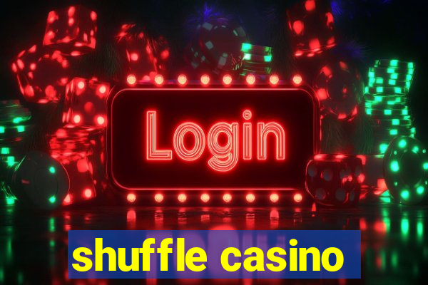 shuffle casino