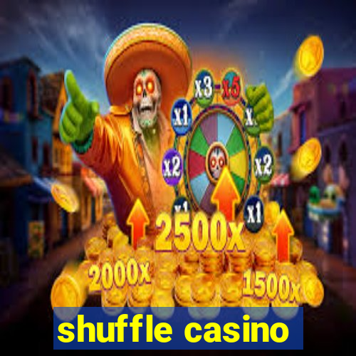 shuffle casino