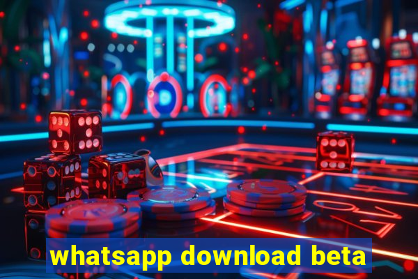 whatsapp download beta