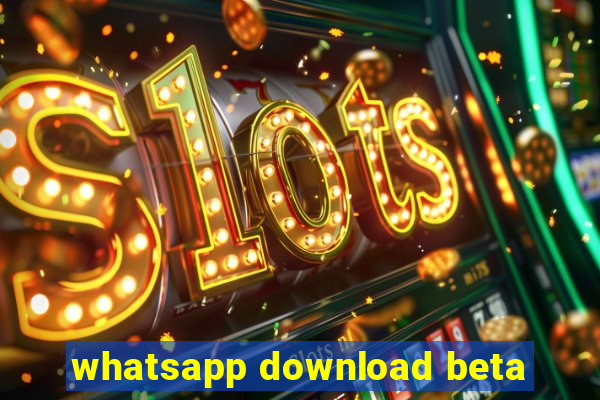 whatsapp download beta