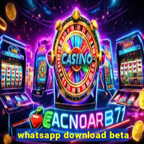 whatsapp download beta