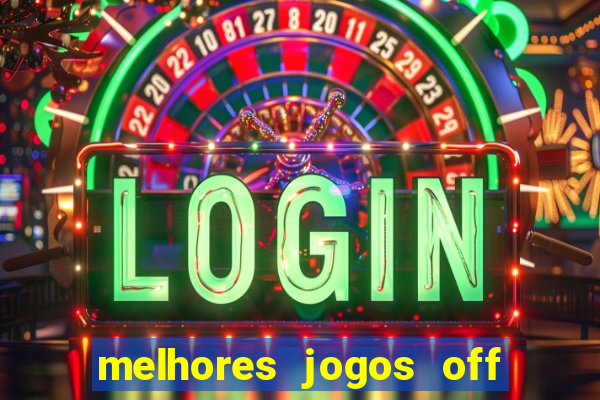 melhores jogos off line android