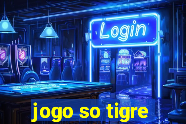 jogo so tigre