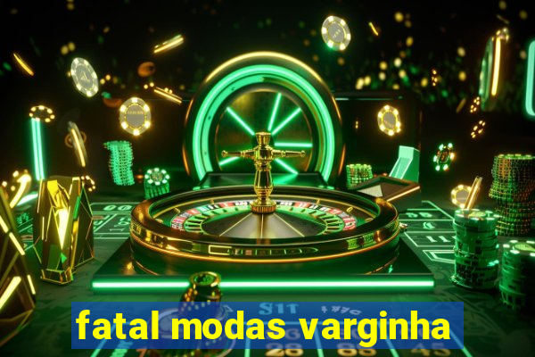 fatal modas varginha