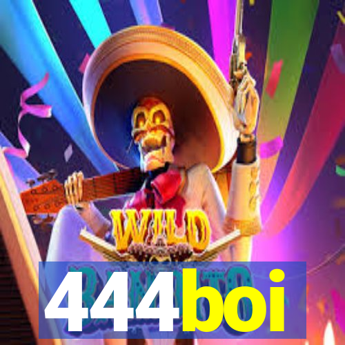 444boi