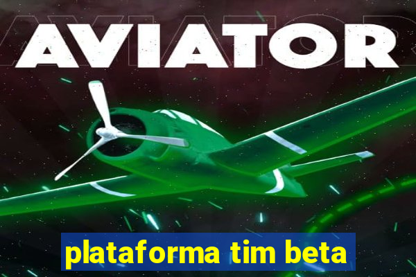 plataforma tim beta