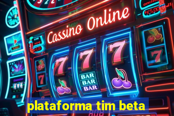 plataforma tim beta