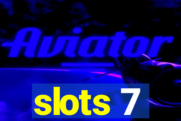 slots 7