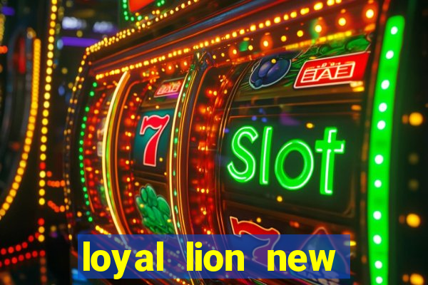 loyal lion new slot release