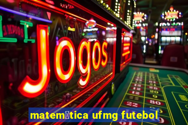 matem谩tica ufmg futebol