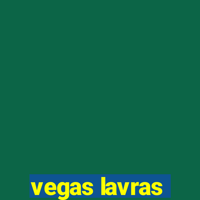 vegas lavras