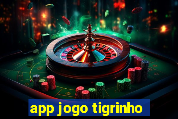 app jogo tigrinho