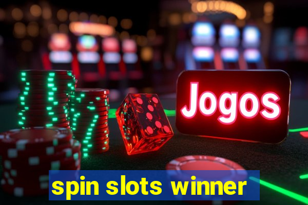 spin slots winner