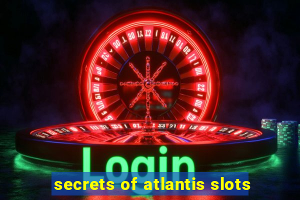 secrets of atlantis slots