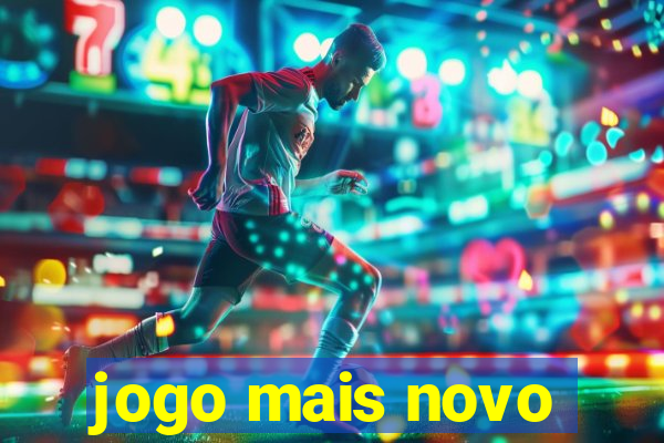 jogo mais novo