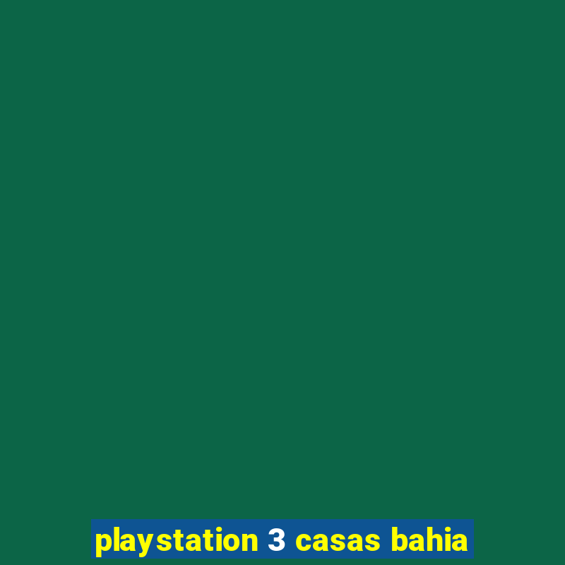 playstation 3 casas bahia