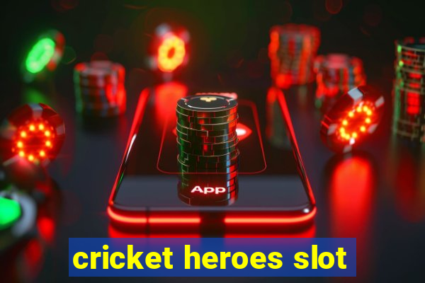 cricket heroes slot