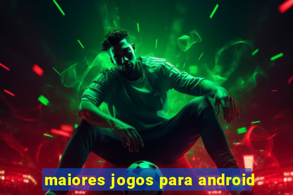 maiores jogos para android