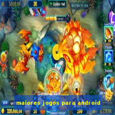 maiores jogos para android